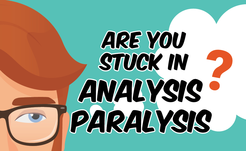 B2B Marketing Ideas: Avoid analysis paralysis